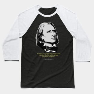 Franz Liszt Quote Baseball T-Shirt